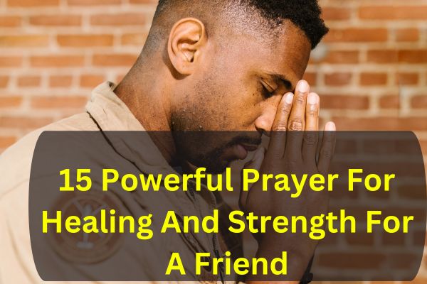 Prayer For Healing And Strength For A Friend