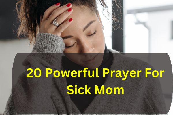 20 Powerful Prayer For Sick Mom