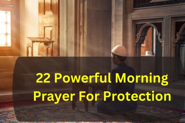 22 Powerful Morning Prayer For Protection