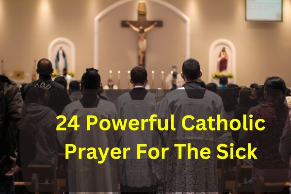 24 Powerful Catholic Prayer For The Sick