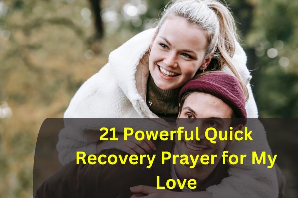 21 Powerful Quick Recovery Prayer for My Love