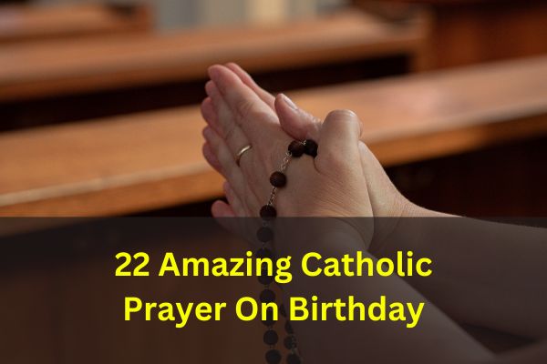 22 Amazing Catholic Prayer On Birthday