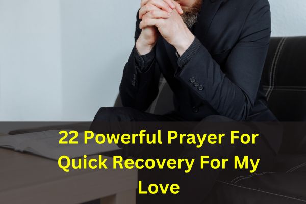 22 Powerful Prayer For Quick Recovery For My Love