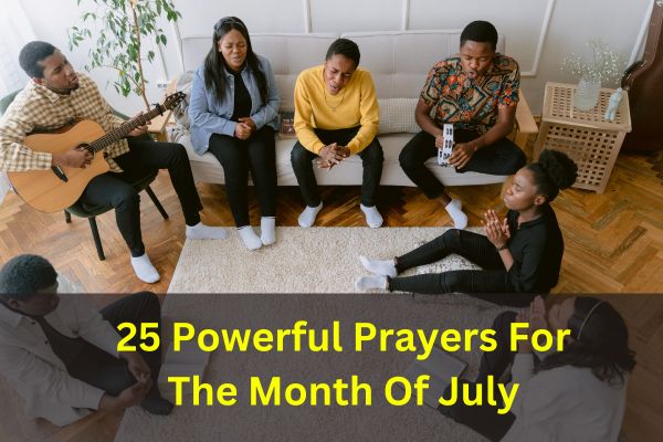 25 Powerful Prayers For The Month Of July